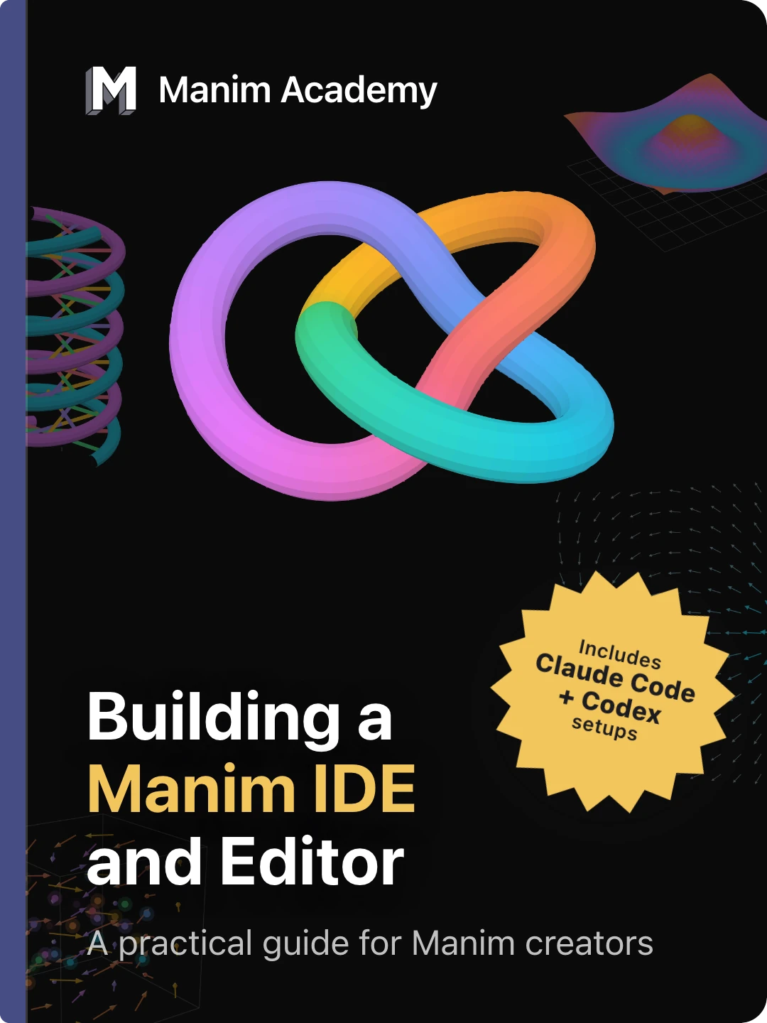 Cover of Building a Manim IDE and Editor, a practical guide for Manim creators. Includes Claude Code and Codex setups.
